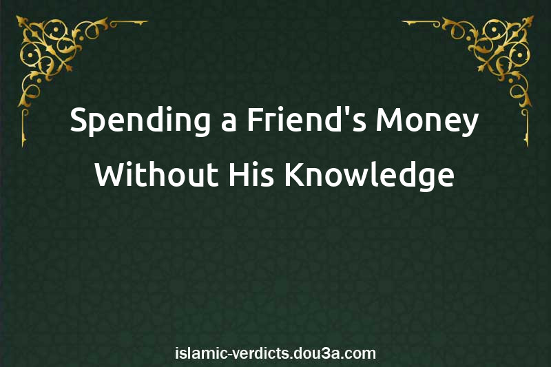 Spending a Friend's Money Without His Knowledge