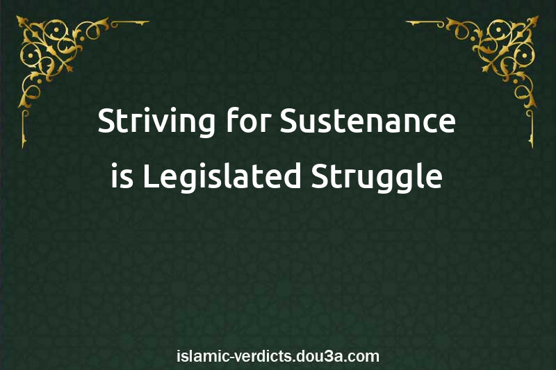 Striving for Sustenance is Legislated Struggle