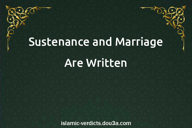 Sustenance and Marriage Are Written