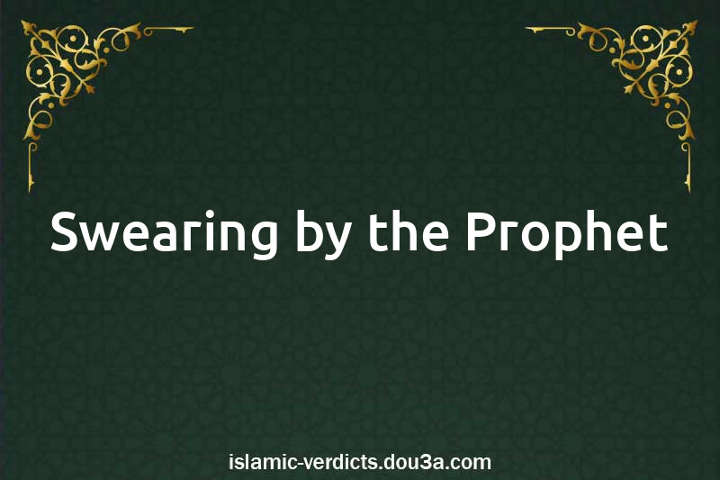 Swearing by the Prophet