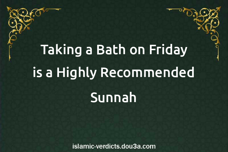 Taking a Bath on Friday is a Highly Recommended Sunnah