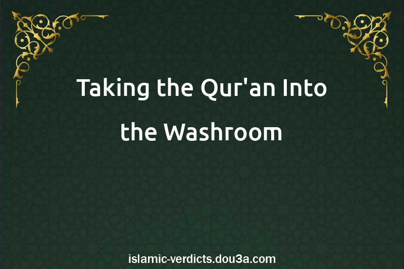 Taking the Qur'an Into the Washroom