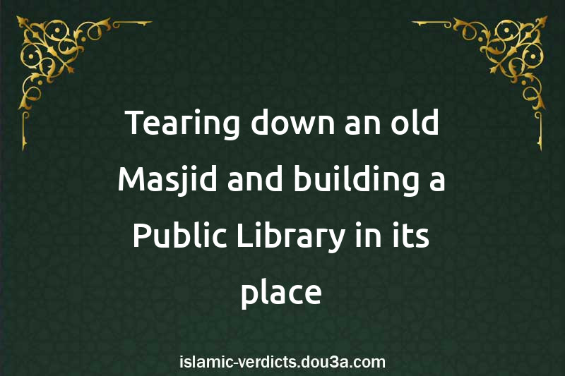 Tearing down an old Masjid and building a Public Library in its place