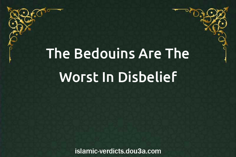 The Bedouins Are The Worst In Disbelief