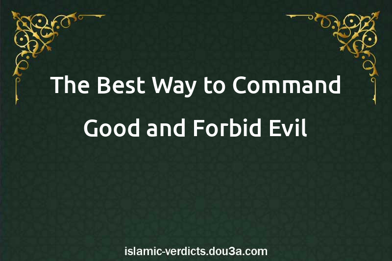 The Best Way to Command Good and Forbid Evil