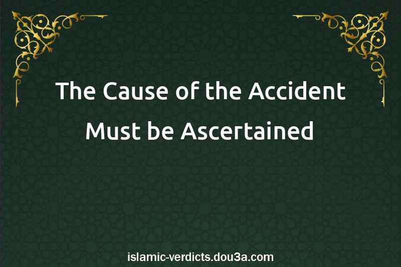 The Cause of the Accident Must be Ascertained