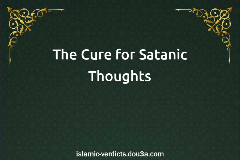 The Cure for Satanic Thoughts