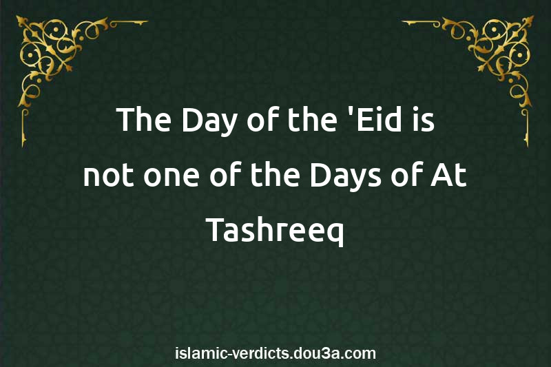 The Day of the 'Eid is not one of the Days of At-Tashreeq