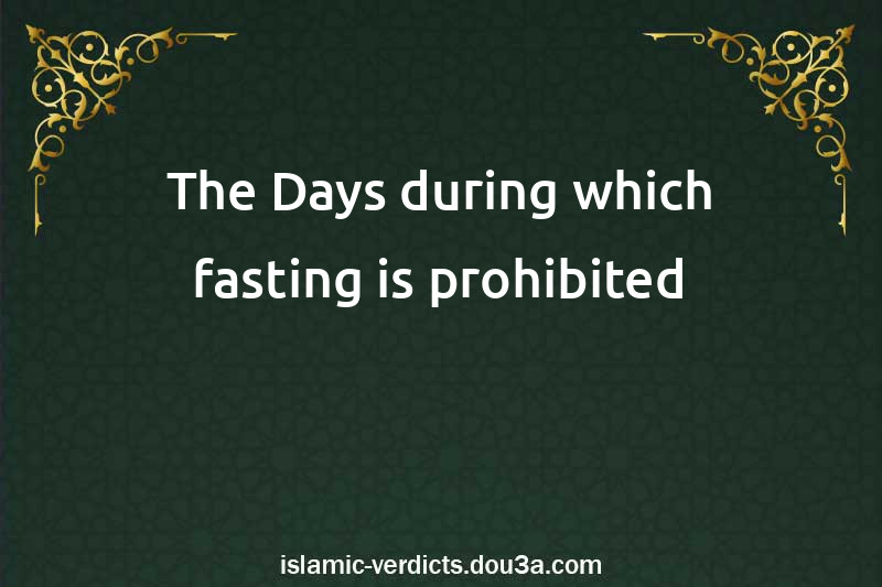 The Days during which fasting is prohibited