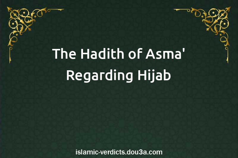 The Hadith of Asma' Regarding Hijab