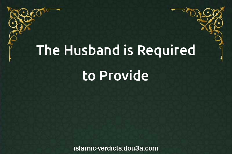 The Husband is Required to Provide