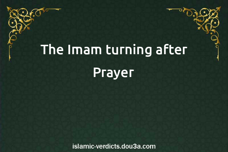 The Imam turning after Prayer