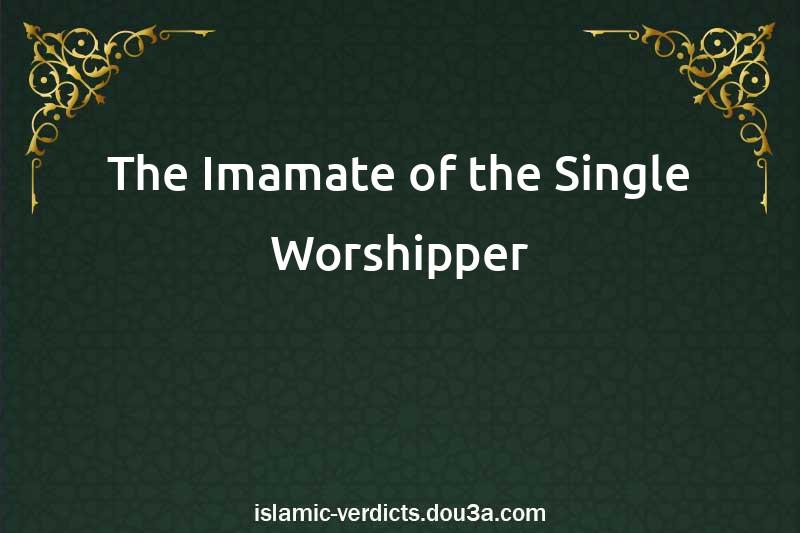 The Imamate of the Single Worshipper