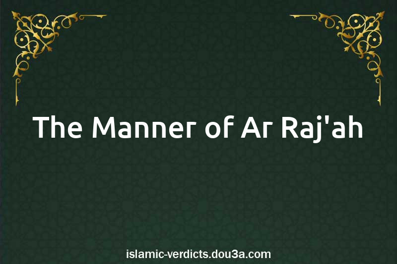 The Manner of Ar-Raj'ah