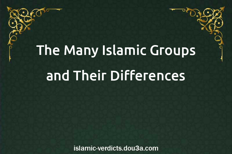 The Many Islamic Groups and Their Differences