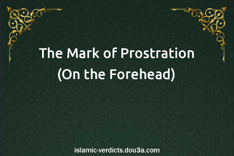 The Mark of Prostration (On the Forehead)