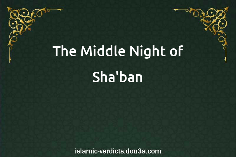 The Middle Night of Sha'ban