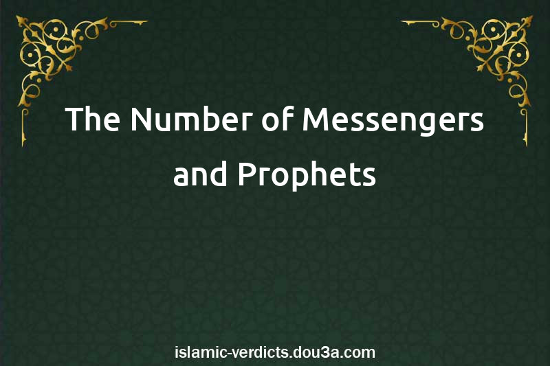 The Number of Messengers and Prophets
