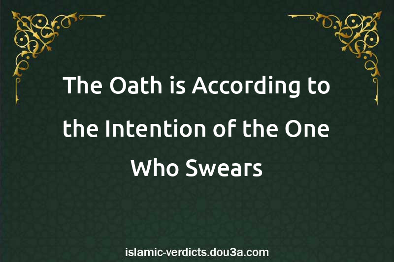 The Oath is According to the Intention of the One Who Swears