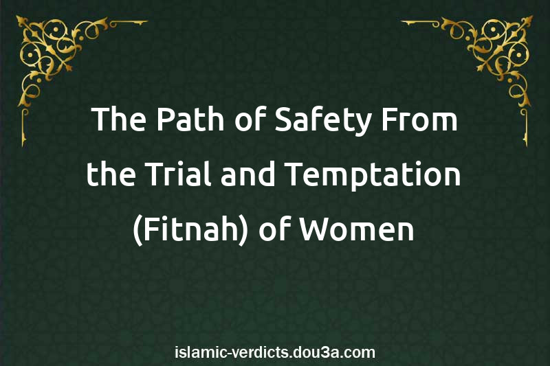 The Path of Safety From the Trial and Temptation (Fitnah) of Women