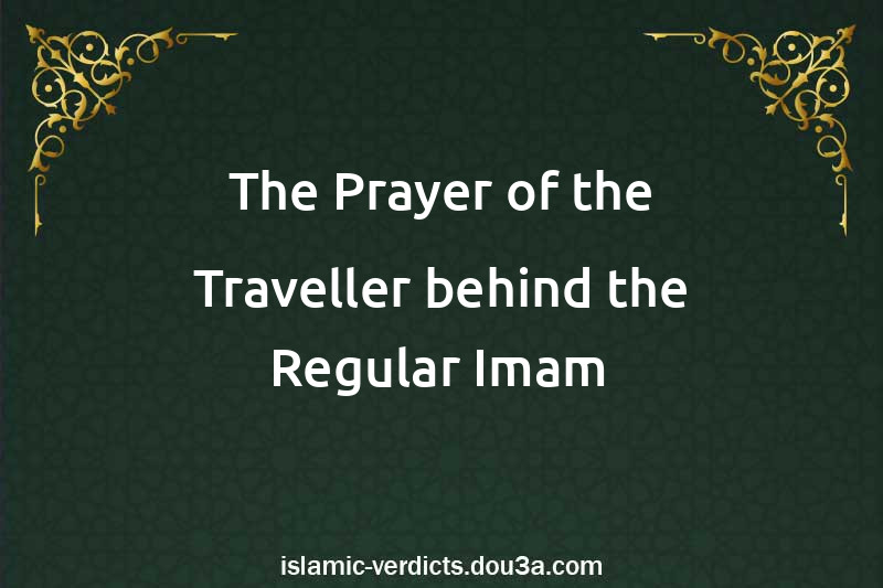 The Prayer of the Traveller behind the Regular Imam