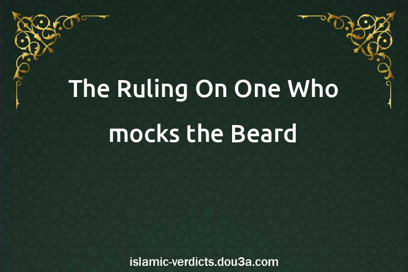 The Ruling On One Who mocks the Beard