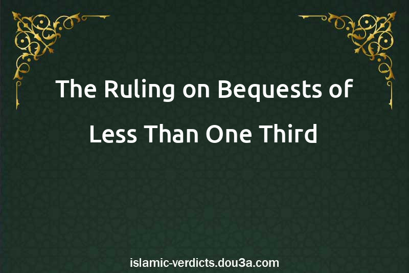 The Ruling on Bequests of Less Than One Third