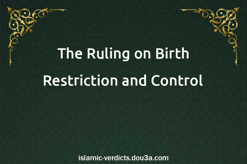 The Ruling on Birth Restriction and Control