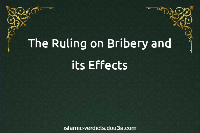 The Ruling on Bribery and its Effects