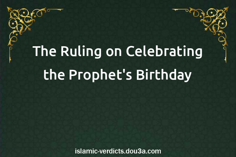 The Ruling on Celebrating the Prophet's Birthday