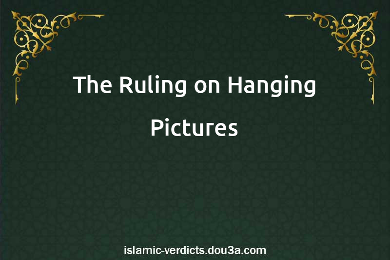 The Ruling on Hanging Pictures