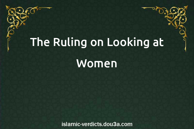 The Ruling on Looking at Women