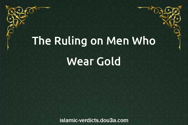 The Ruling on Men Who Wear Gold