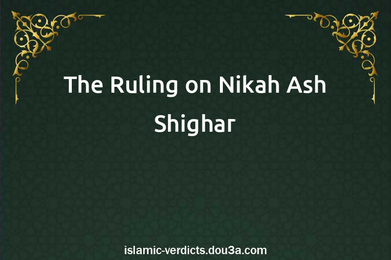 The Ruling on Nikah Ash-Shighar