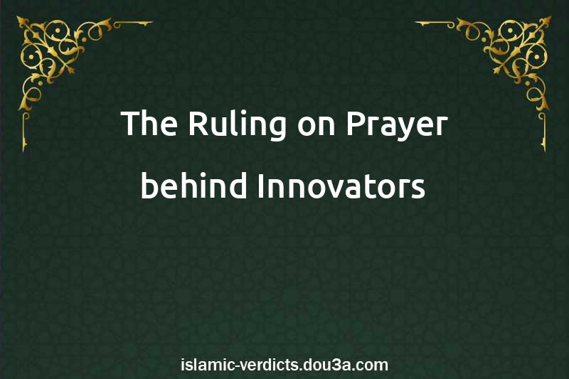 The Ruling on Prayer behind Innovators