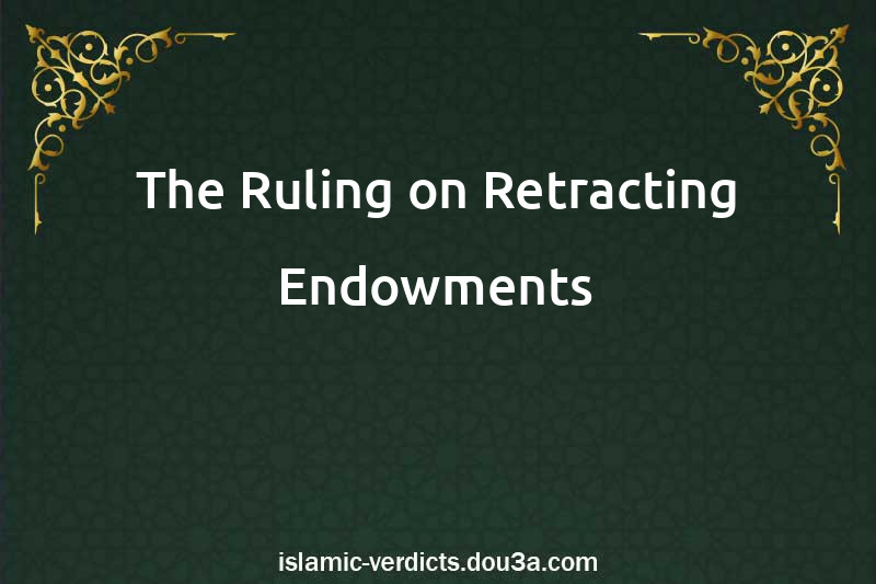 The Ruling on Retracting Endowments