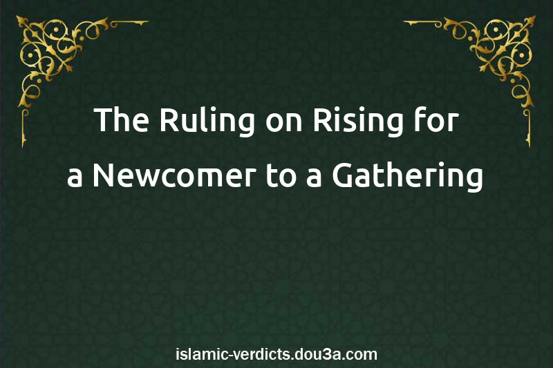 The Ruling on Rising for a Newcomer to a Gathering