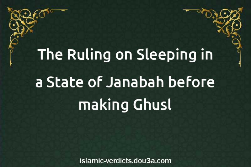 The Ruling on Sleeping in a State of Janabah before making Ghusl