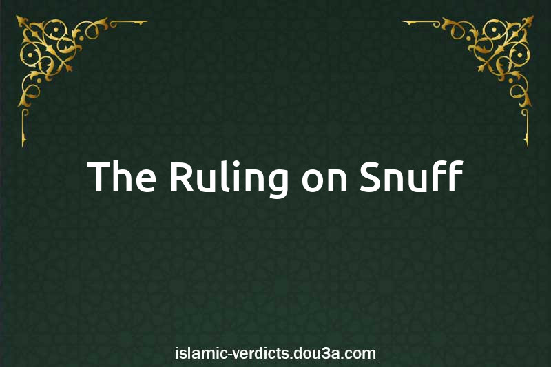 The Ruling on Snuff