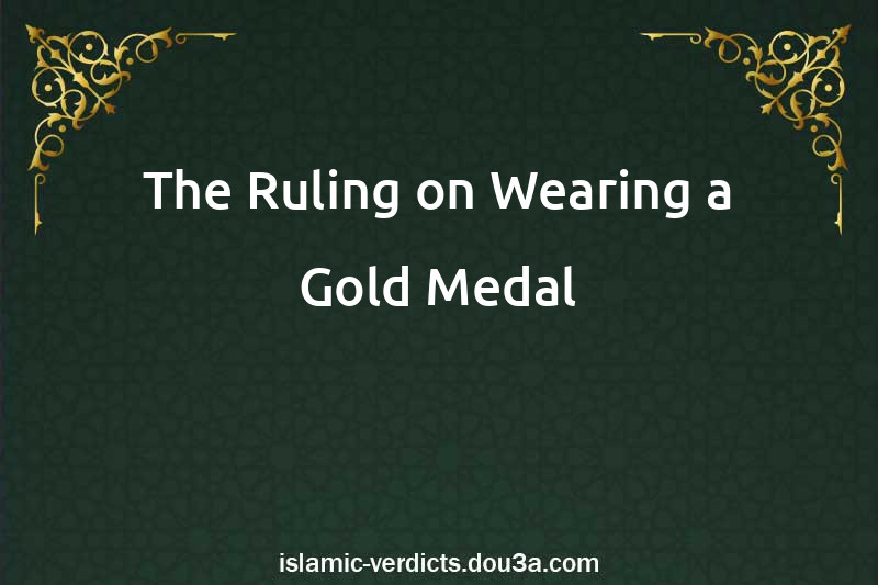 The Ruling on Wearing a Gold Medal