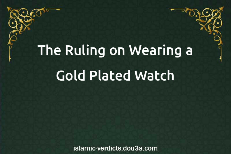 The Ruling on Wearing a Gold-Plated Watch