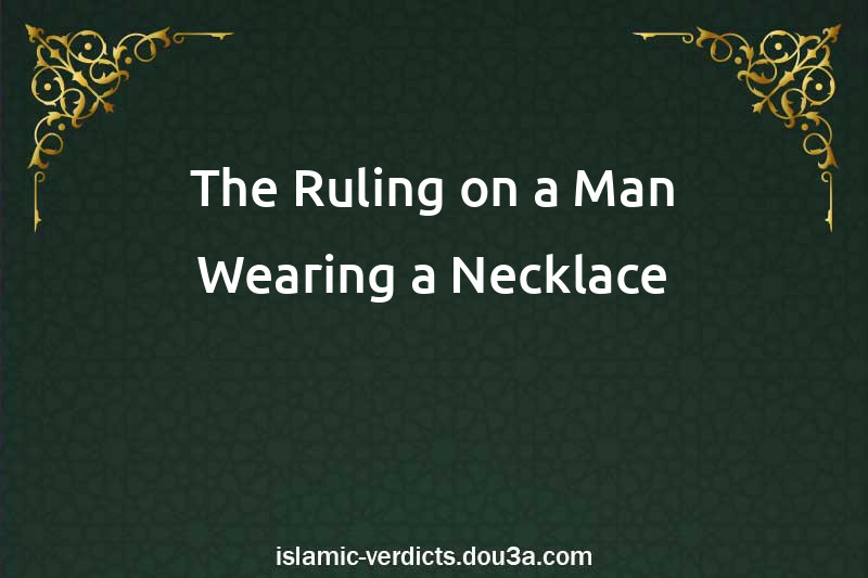 The Ruling on a Man Wearing a Necklace