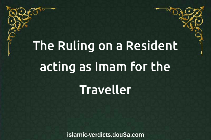 The Ruling on a Resident acting as Imam for the Traveller