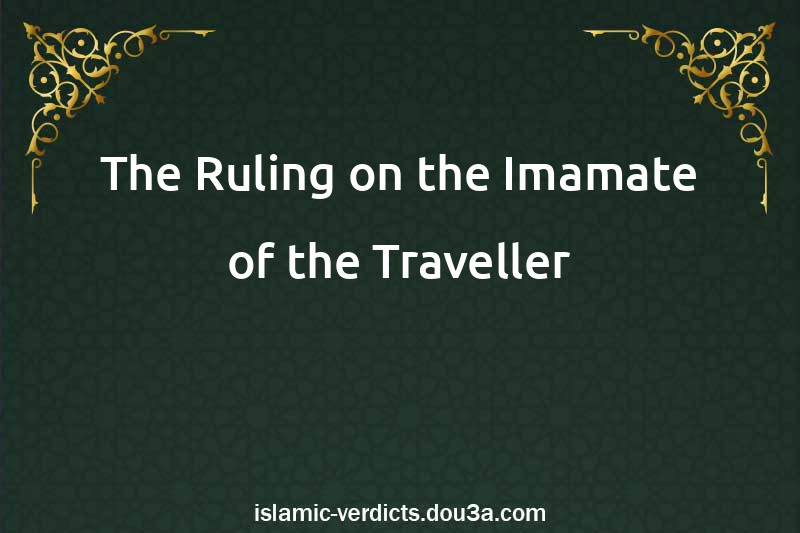 The Ruling on the Imamate of the Traveller