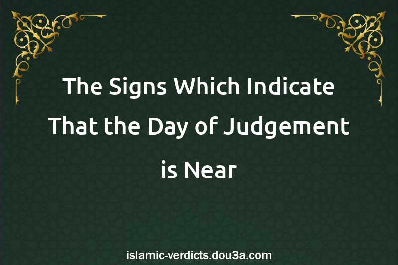 The Signs Which Indicate That the Day of Judgement is Near