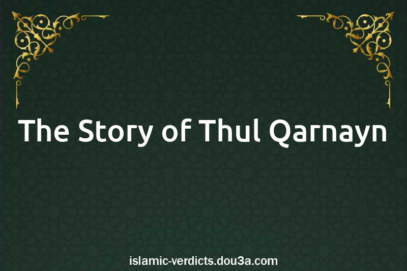 The Story of Thul-Qarnayn