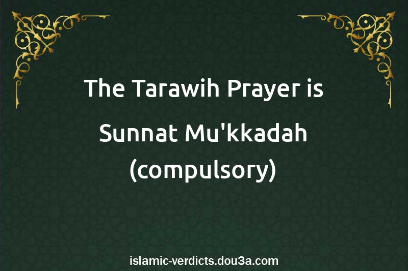 The Tarawih Prayer is Sunnat Mu'kkadah (compulsory)