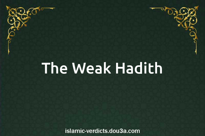 The Weak Hadith