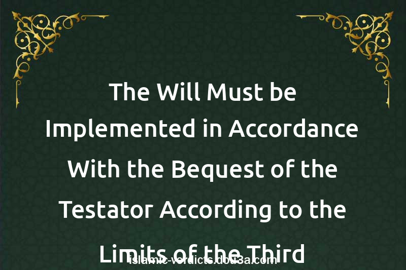 The Will Must be Implemented in Accordance With the Bequest of the Testator According to the Limits of the Third