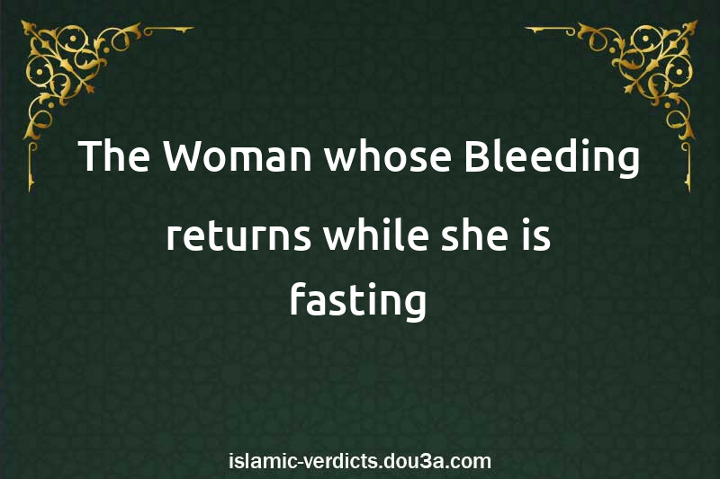 The Woman whose Bleeding returns while she is fasting